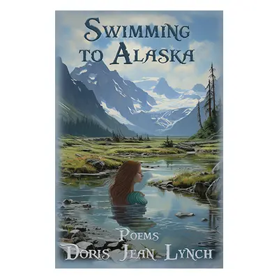 "Swimming to Alaska: Poems" - "" ("Lynch Doris Jean")(Paperback)