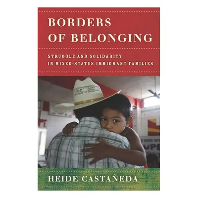 "Borders of Belonging: Struggle and Solidarity in Mixed-Status Immigrant Families" - "" ("Castae