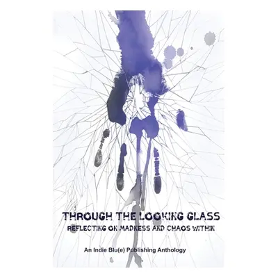 "Through The Looking Glass: Reflecting on Madness and Chaos Within" - "" ("Austin Kindra M.")(Pa