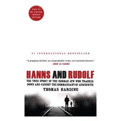 "Hanns and Rudolf: The True Story of the German Jew Who Tracked Down and Caught the Kommandant o