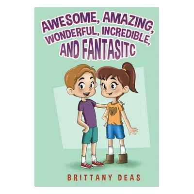 "Awesome, Amazing, Wonderful, Incredible, and Fantastic" - "" ("Deas Brittany")(Paperback)