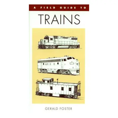 "A Field Guide to Trains of North America" - "" ("Foster Gerald L.")(Paperback)