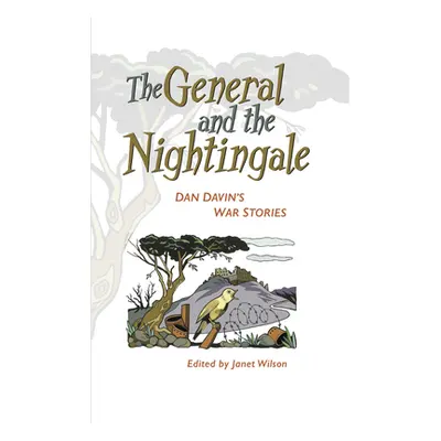 "The General and the Nightingale: Dan Davin's War Stories" - "" ("Davin Dan")(Paperback)