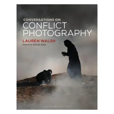 "Conversations on Conflict Photography" - "" ("Walsh Lauren")(Paperback)