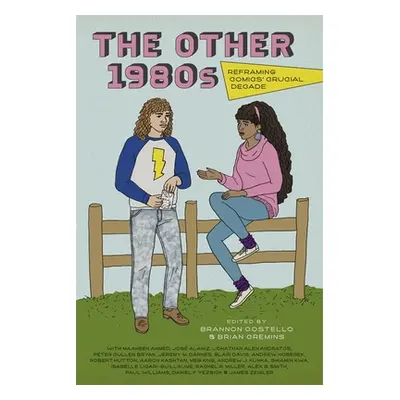 "The Other 1980s: Reframing Comics' Crucial Decade" - "" ("Costello Brannon")(Paperback)