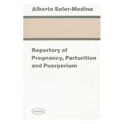 "Repertory of Pregnancy, Parturition and Puerperium" - "" ("Soler-Medina Alberto")(Paperback)