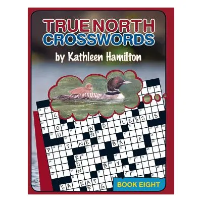 "True North Crosswords, Book 8" - "" ("Hamilton Kathleen")(Paperback)