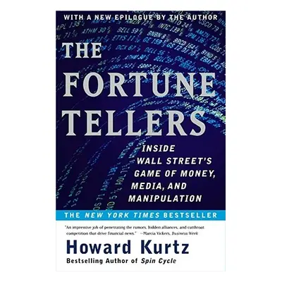 "The Fortune Tellers: Inside Wall Street's Game of Money, Media, and Manipulation" - "" ("Kurtz 