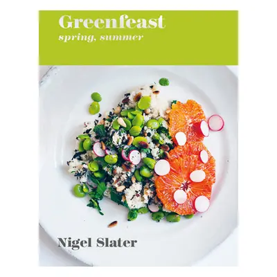 "Greenfeast: Spring, Summer: [A Cookbook]" - "" ("Slater Nigel")(Pevná vazba)