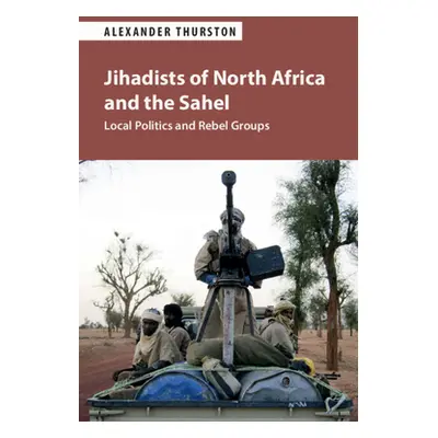 "Jihadists of North Africa and the Sahel" - "" ("Thurston Alexander")(Paperback)