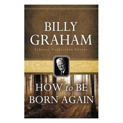 "How to Be Born Again" - "" ("Graham Billy")(Paperback)