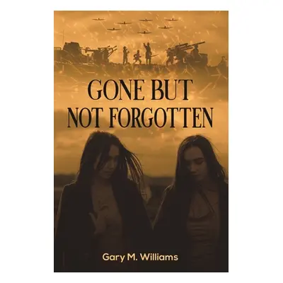 "Gone but Not Forgotten" - "" ("Williams Gary M.")(Paperback)