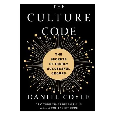 "The Culture Code: The Secrets of Highly Successful Groups" - "" ("Coyle Daniel")(Pevná vazba)