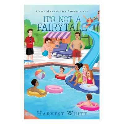 "Camp Maranatha Adventures: It's Not a Fairytale" - "" ("White Harvest")(Paperback)