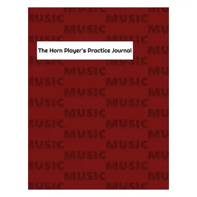 "The Horn Player's Practice Journal" - "" ("Evans E. P.")(Paperback)