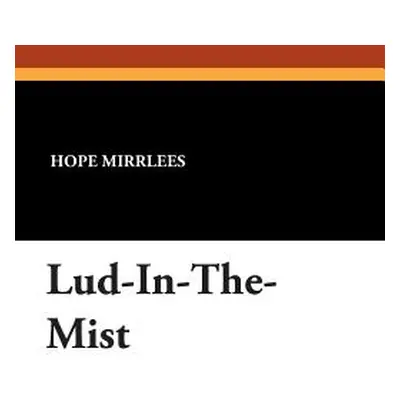 "Lud-In-The-Mist" - "" ("Mirrlees Hope")(Paperback)