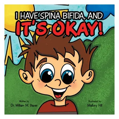 "It's Okay!: I Have Spina Bifida, And" - "" ("Bauer William M.")(Paperback)