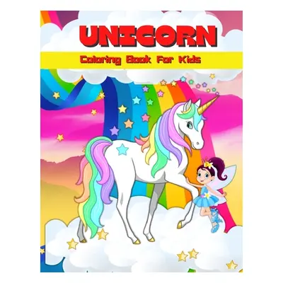 "Unicorn Coloring Book For Kids: Cute Unicorn Coloring And Activity Book For Kids Unicorn Colori