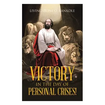 "Victory in the Day of Personal Crises!" - "" ("Bankole Livingstone O.")(Paperback)