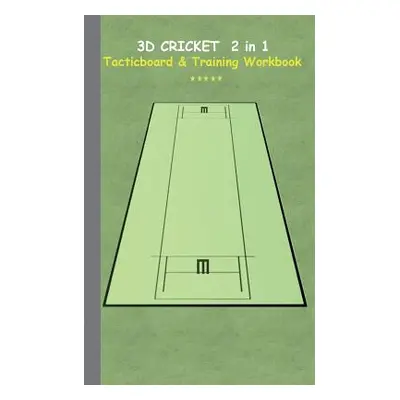 "3D Cricket 2 in 1 Tacticboard and Training Book: Tactics/strategies/drills for trainer/coaches,