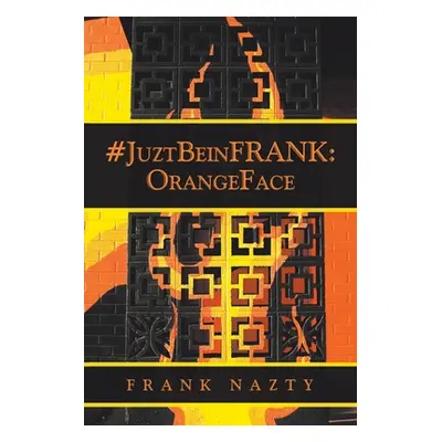 "#Juztbeinfrank: Orangeface" - "" ("Nazty Frank")(Paperback)