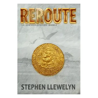 "Reroute: The New World Series Book Four" - "" ("Llewelyn Stephen")(Pevná vazba)