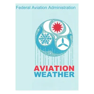 "Aviation Weather (FAA Handbooks)" - "" ("Federal Aviation Administration")(Paperback)