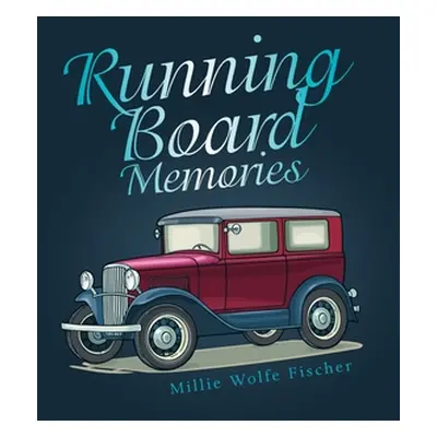 "Running Board Memories" - "" ("Fischer Millie Wolfe")(Pevná vazba)