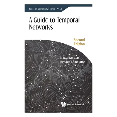 "Guide to Temporal Networks, a (Second Edition)" - "" ("Masuda Naoki")(Pevná vazba)