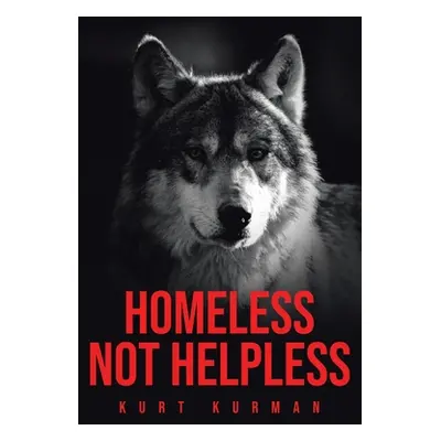 "Homeless Not Helpless" - "" ("Kurman Kurt")(Paperback)