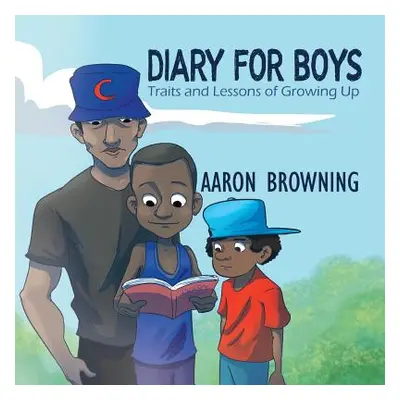 "Diary for Boys: Traits and Lessons of Growing Up" - "" ("Browning Aaron")(Paperback)