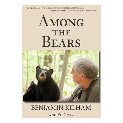 "Among the Bears: Raising Orphan Cubs in the Wild" - "" ("Kilham Benjamin")(Paperback)