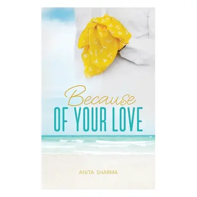 "Because of Your Love" - "" ("Sharma Anita")(Paperback)