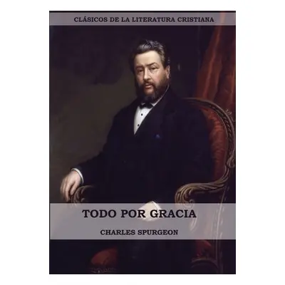 "Todo por Gracia (Large Print Edition)" - "" ("Spurgeon Charles")(Paperback)