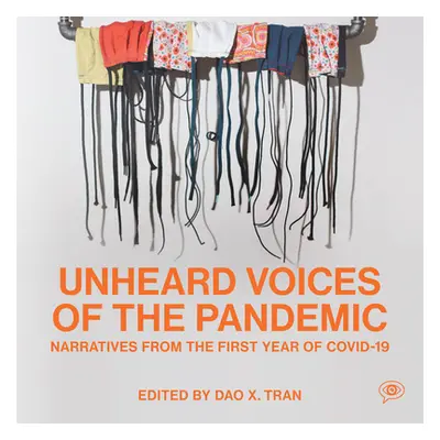 "Unheard Voices of the Pandemic: Narratives from the First Year of Covid-19" - "" ("Tran Dao X."