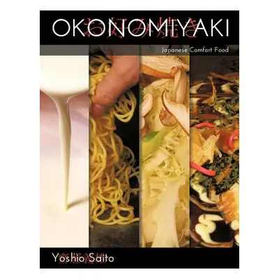 "Okonomiyaki: Japanese Comfort Food" - "" ("Saito Yoshio")(Paperback)