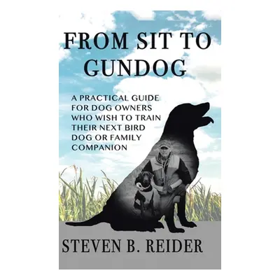 "From Sit to Gundog" - "" ("Reider Steven B.")(Pevná vazba)