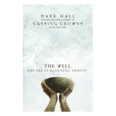 "The Well: Why Are So Many Still Thirsty?" - "" ("Hall Mark")(Paperback)