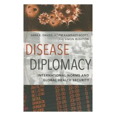 "Disease Diplomacy: International Norms and Global Health Security" - "" ("Davies Sara E.")(Pape