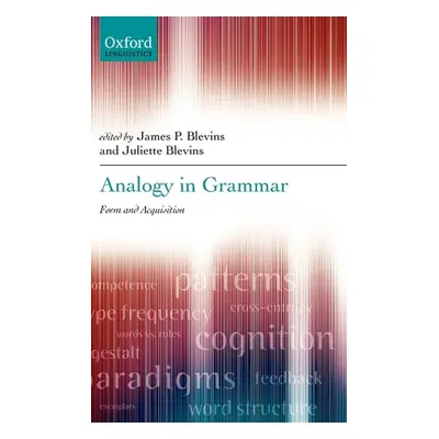 "Analogy in Grammar: Form and Acquisition" - "" ("Blevins James P.")(Pevná vazba)