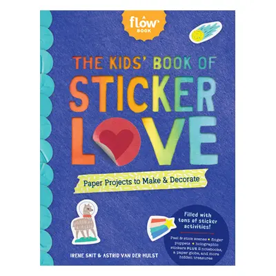 "The Kids' Book of Sticker Love: Paper Projects to Make & Decorate" - "" ("Smit Irene")(Paperbac