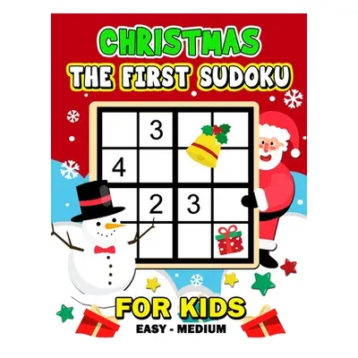 "The First Sudoku Christmas for Kid: Easy to Medium and Fun Activity Early Learning Work with Ch