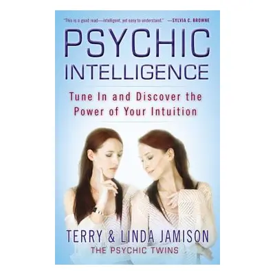 "Psychic Intelligence: Tune in and Discover the Power of Your Intuition" - "" ("Jamison Terry")(