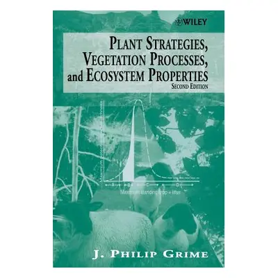 "Plant Strategies, Vegetation Processes, and Ecosystem Properties" - "" ("Grime J. Philip")(Pape