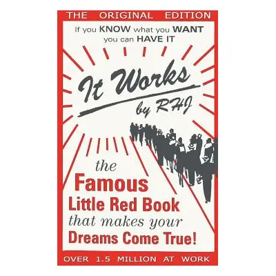 "It Works: The Famous Little Red Book That Makes Your Dreams Come True!" - "" ("Rhj")(Pevná vazb