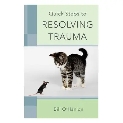 "Quick Steps to Resolving Trauma" - "" ("O'Hanlon Bill")(Paperback)