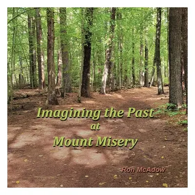 "Imagining the Past at Mount Misery" - "" ("McAdow Ron")(Paperback)