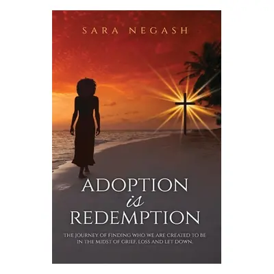 "Adoption is Redemption" - "" ("Negash Sara")(Paperback)