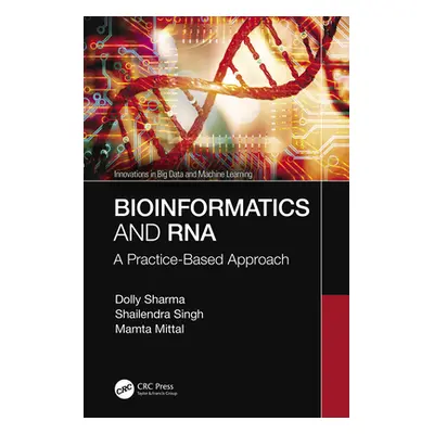 "Bioinformatics and RNA: A Practice-Based Approach" - "" ("Sharma Dolly")(Pevná vazba)