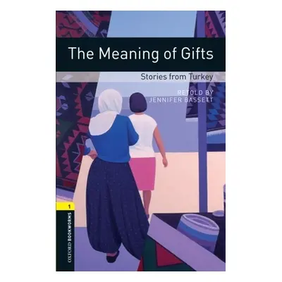 "Oxford Bookworms Library: The Meaning of Gifts: Stories from Turkey: Level 1: 400-Word Vocabula